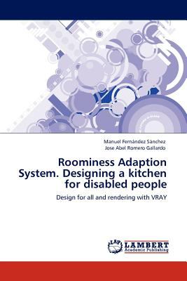 Roominess Adaption System Designing a Kitchen for Disabled People 2011 9783844306934 Front Cover