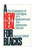 New Deal for Blacks The Emergence of Civil Rights As a National Issue: the Depression Decade  9780195028935 Front Cover