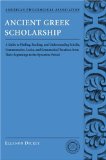 Ancient Greek Scholarship A Guide to Finding, Reading, and Understanding Scholia, Commentaries, Lexica, and Grammatiacl Treatises, from Their Beginnings to the Byzantine Period cover art
