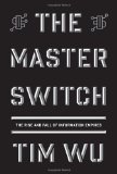 Master Switch The Rise and Fall of Information Empires 2010 9780307269935 Front Cover