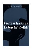 If You&#39;re an Egalitarian, How Come You&#39;re So Rich? 