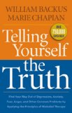 Telling Yourself the Truth: Find Your Way Out of Depression, Anxiety, Fear, Anger, and Other Common Problems by Applying the Principles of Misbelief Therapy cover art