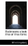 Mushroooms a Book Free of Free Forms 2009 9781110877935 Front Cover