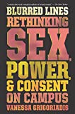 Blurred Lines Rethinking Sex, Power, and Consent on Campus  9781328511935 Front Cover