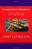 Waging War in the Spirit How to Keep the Devil on the Run 2011 9781460941935 Front Cover