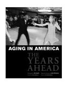 Aging in America The Years Ahead 2003 9781576871935 Front Cover