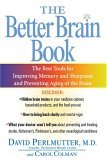 Better Brain Book The Best Tools for Improving Memory and Sharpness and Preventing Aging of the Brain 2005 9781594480935 Front Cover