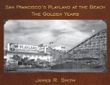 San Francisco's Playland at the Beach The Golden Years 2013 9781610351935 Front Cover