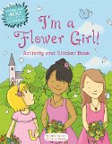 I'm a Flower Girl! Activity and Sticker Book 2016 9781619639935 Front Cover