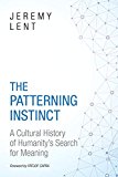 Patterning Instinct A Cultural History of Humanity's Search for Meaning  9781633882935 Front Cover