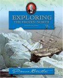 Exploring the Frozen North Pierre Berton's History for Young Canadians 2006 9781894856935 Front Cover