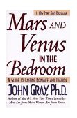 Mars and Venus in the Bedroom A Guide to Lasting Romance and Passion  9780060927936 Front Cover
