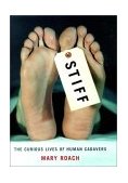 Stiff The Curious Lives of Human Cadavers 2003 9780393050936 Front Cover