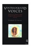 Ventriloquized Voices Feminist Theory and English Renaissance Texts 1995 9780415127936 Front Cover