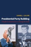 Presidential Party Building Dwight D. Eisenhower to George W. Bush