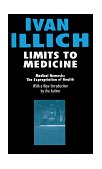 Limits to Medicine Medical Nemesis: the Expropriation of Health
