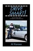 Drive Smart! Learn How Racers' Skills Can Benefit You on the Public Road 2001 9780738855936 Front Cover