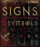 Signs and Symbols An Illustrated Guide to Their Origins and Meanings