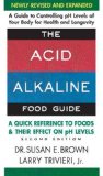 Acid-Alkaline Food Guide - Second Edition A Quick Reference to Foods and Their Efffect on PH Levels 2nd 9780757003936 Front Cover