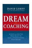 Dream Coaching Achieve the Life You Were Meant to Lead by Understanding Your Dreams 2003 9780762416936 Front Cover