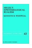Hegel's Epistemological Realism A Study of the Aim and Method of Hegel's Phenomenology of Spirit 1989 9780792301936 Front Cover