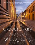 Extraordinary Everyday Photography Awaken Your Vision to Create Stunning Images Wherever You Are  9780817435936 Front Cover