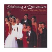 Celebrating a Quinceanera A Latina's Fifteenth Birthday Celebration 2002 9780823416936 Front Cover