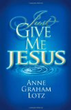 Just Give Me Jesus 2009 9780849920936 Front Cover