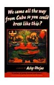 We Came All the Way from Cuba So You Could Dress Like This? Stories cover art