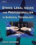 Ethics, Legal Issues and Professionalism in Surgical Technology 2006 9781401857936 Front Cover