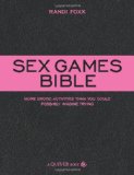 Sex Games Bible More Erotic Activities Than You Could Possibly Imagine Trying  9781592333936 Front Cover