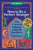 How to Be a Perfect Stranger (6th Edition) The Essential Religious Etiquette Handbook 6th 9781594735936 Front Cover