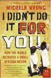 I Didn't Do It for You How the World Betrayed a Small African Nation 2006 9780060780937 Front Cover
