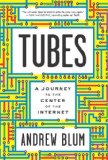 Tubes A Journey to the Center of the Internet cover art