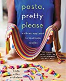 Pasta, Pretty Please A Vibrant Approach to Handmade Noodles  9780062674937 Front Cover
