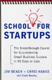 School for Startups: the Breakthrough Course for Guaranteeing Small Business Success in 90 Days or Less  cover art