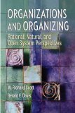 Organizations and Organizing Rational, Natural and Open Systems Perspectives