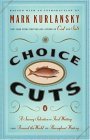 Choice Cuts A Savory Selection of Food Writing from Around the World and Throughout History cover art