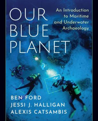 Our Blue Planet: an Introduction to Maritime and Underwater Archaeology  9780190649937 Front Cover