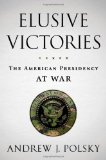 Elusive Victories The American Presidency at War cover art