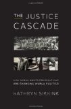 Justice Cascade How Human Rights Prosecutions Are Changing World Politics 2011 9780393079937 Front Cover