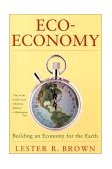 Eco-Economy Building an Economy for the Earth 2001 9780393321937 Front Cover
