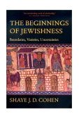 Beginnings of Jewishness Boundaries, Varieties, Uncertainties