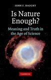 Is Nature Enough? Meaning and Truth in the Age of Science
