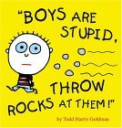 Boys Are Stupid, Throw Rocks at Them! 2005 9780761135937 Front Cover