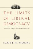 Limits of Liberal Democracy Politics and Religion at the End of Modernity 2009 9780830828937 Front Cover