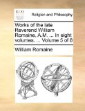 Works of the Late Reverend William Romaine, a M In 2010 9781170640937 Front Cover