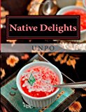 Native Delights UNPO Cookbook 2012 9781481261937 Front Cover