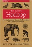Field Guide to Hadoop An Introduction to Hadoop, Its Ecosystem, and Aligned Technologies 2015 9781491947937 Front Cover