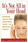 It's Not All in Your Head How Worrying about Your Health Could Be Making You Sick--And What You Can Do about It cover art
